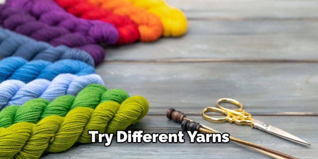 Try Different Yarns