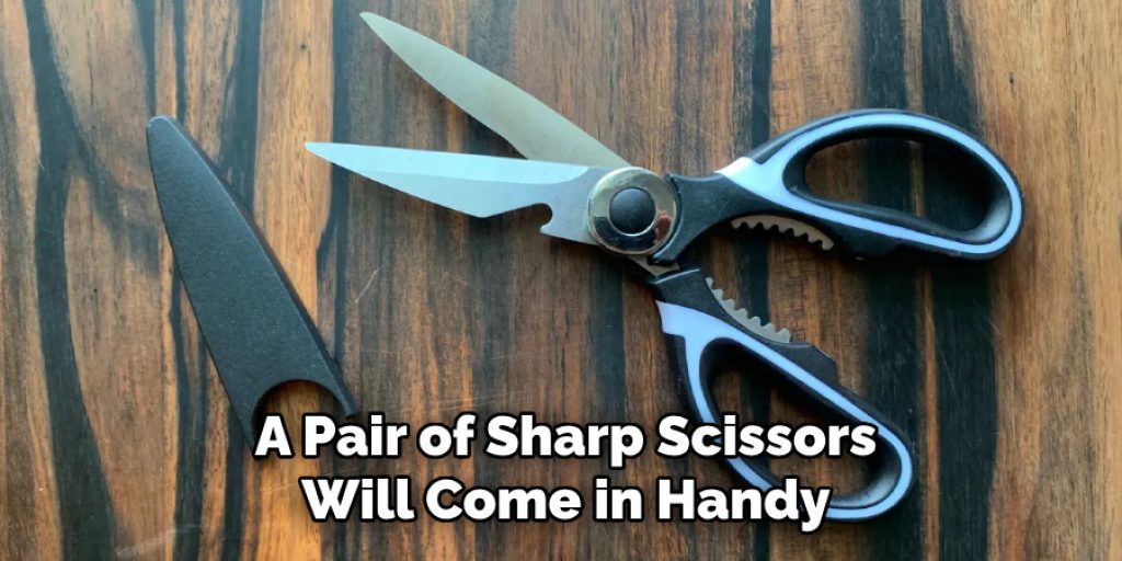 A Pair of Sharp Scissors
Will Come in Handy