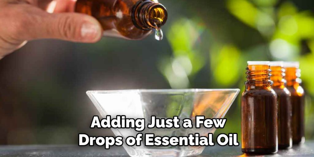 Adding Just a Few
Drops of Essential Oil
