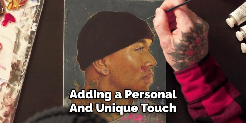 Adding a Personal
And Unique Touch