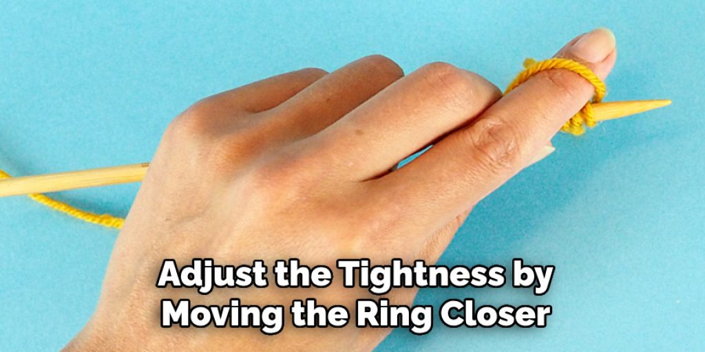 Adjust the Tightness by
Moving the Ring Closer