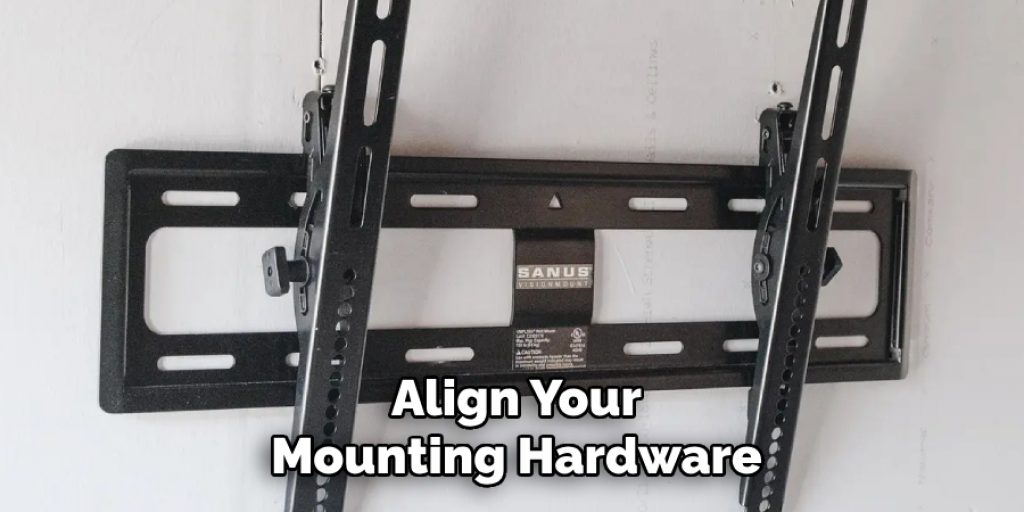 Align Your
Mounting Hardware