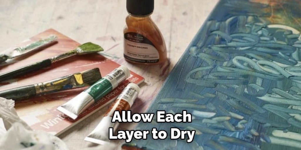 Allow Each
Layer to Dry