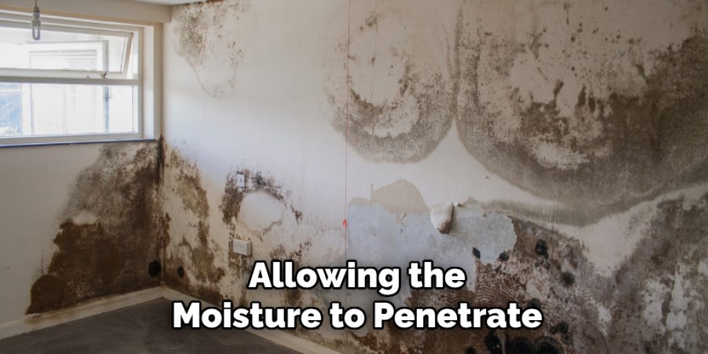 Allowing the
Moisture to Penetrate