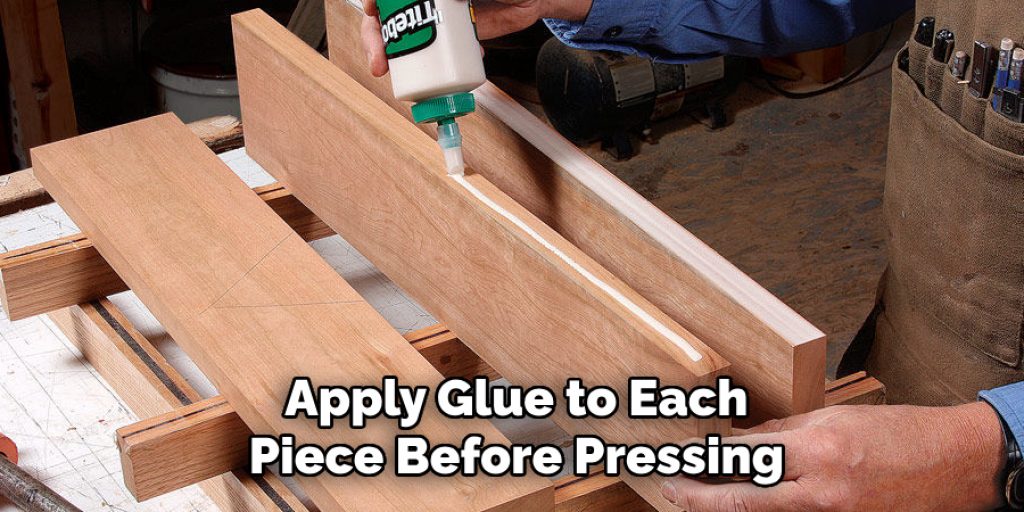 Apply Glue to Each
Piece Before Pressing