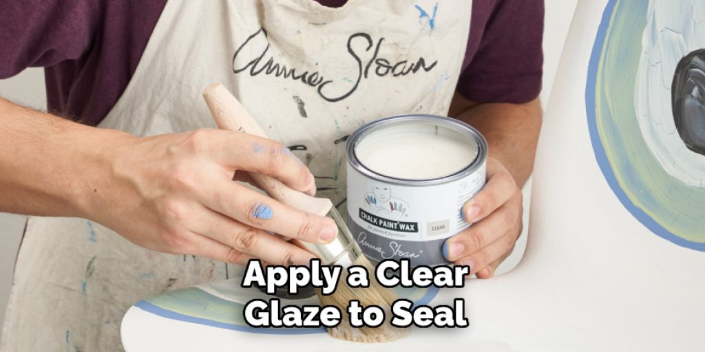 Apply a Clear
Glaze to Seal