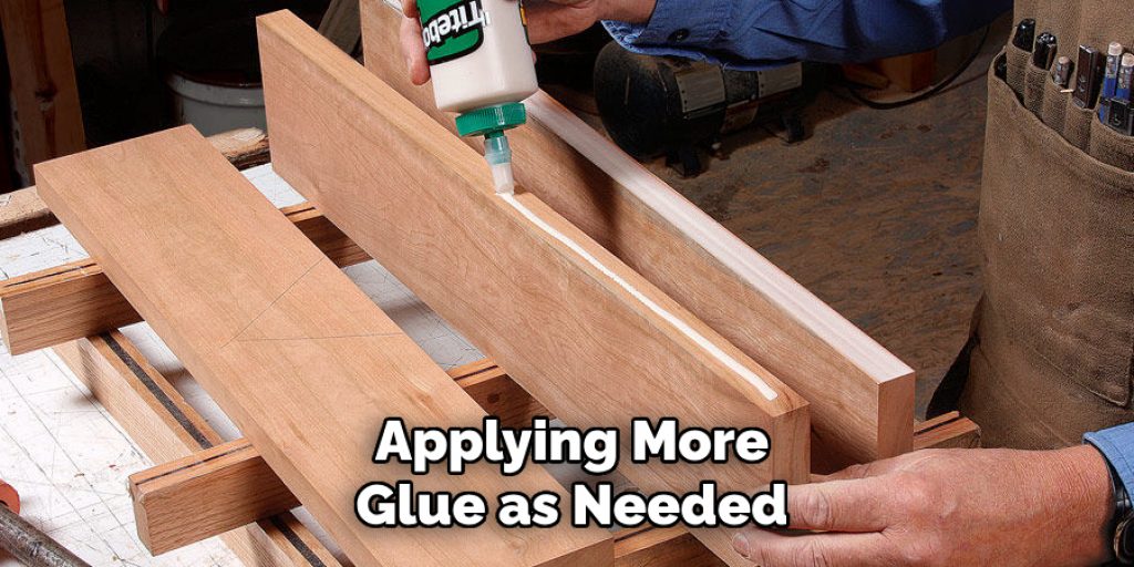 Applying More
Glue as Needed