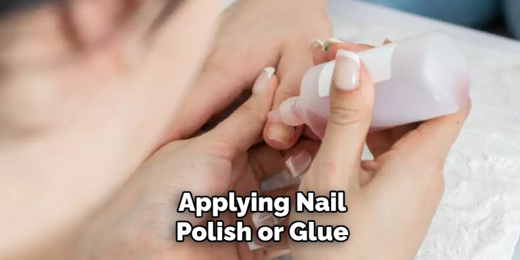 Applying Nail
Polish or Glue