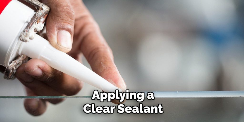 Applying a
Clear Sealant