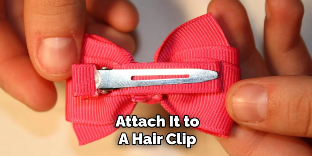 Attach It to 
A Hair Clip