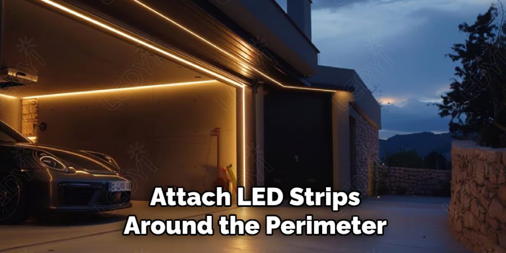 Attach LED Strips
Around the Perimeter