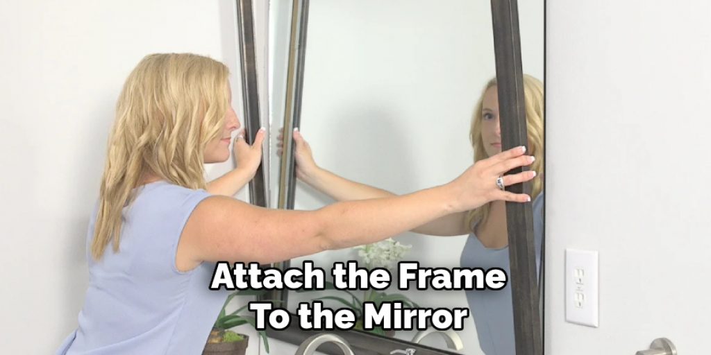 Attach the Frame
To the Mirror