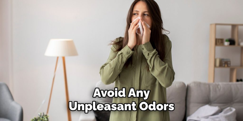 Avoid Any
Unpleasant Odors