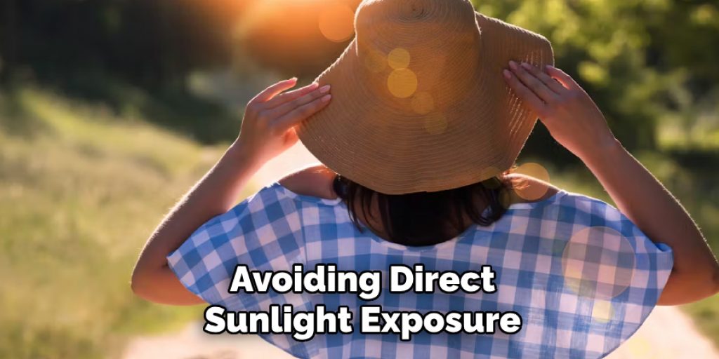 Avoiding Direct
Sunlight Exposure