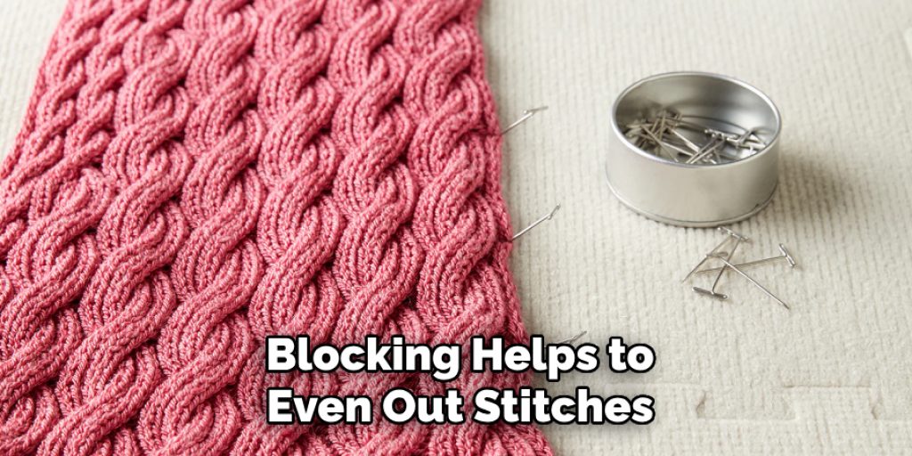 Blocking Helps to
Even Out Stitches