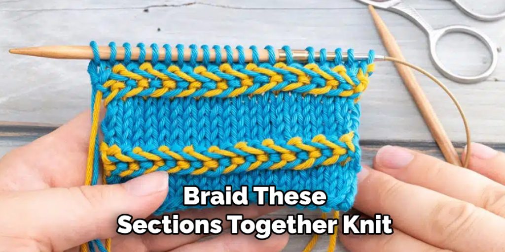 Braid These
Sections Together Knit