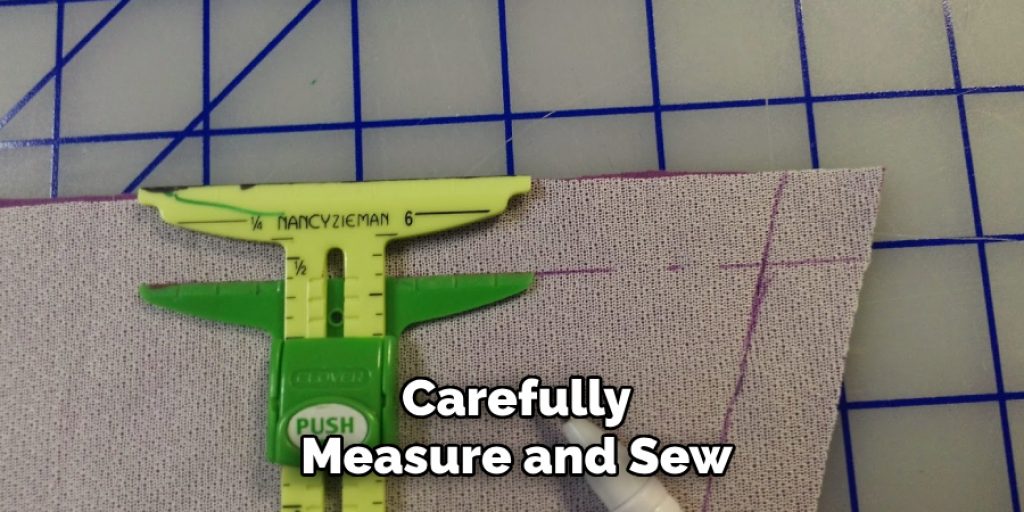 Carefully
Measure and Sew