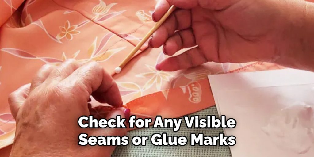 Check for Any Visible
Seams or Glue Marks