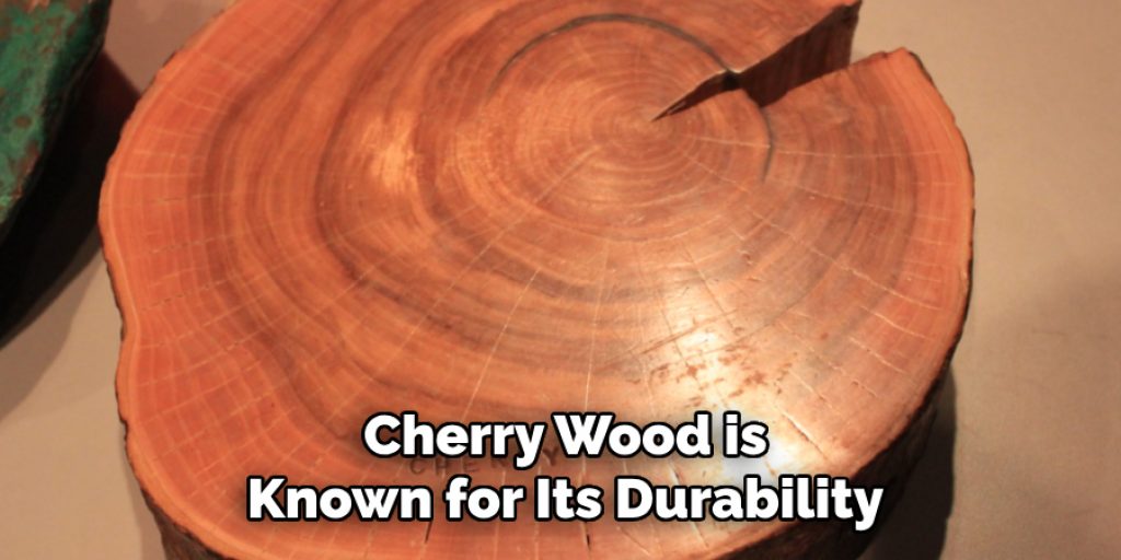 Cherry Wood is Known for Its Durability
