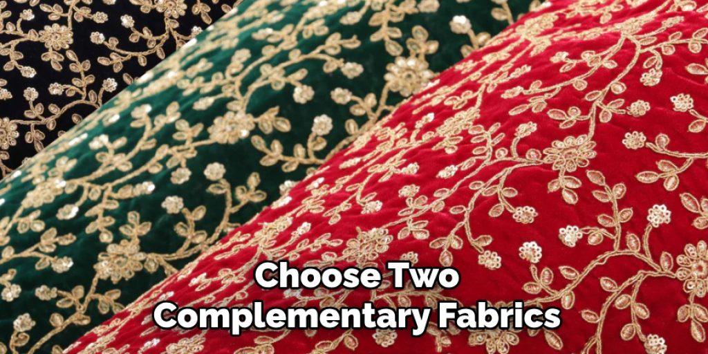 Choose Two
Complementary Fabrics