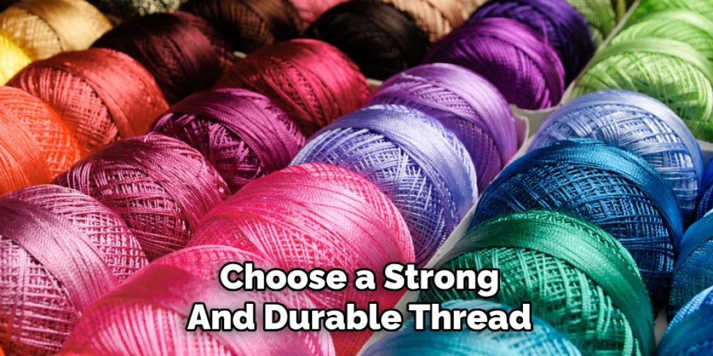 Choose a Strong
And Durable Thread