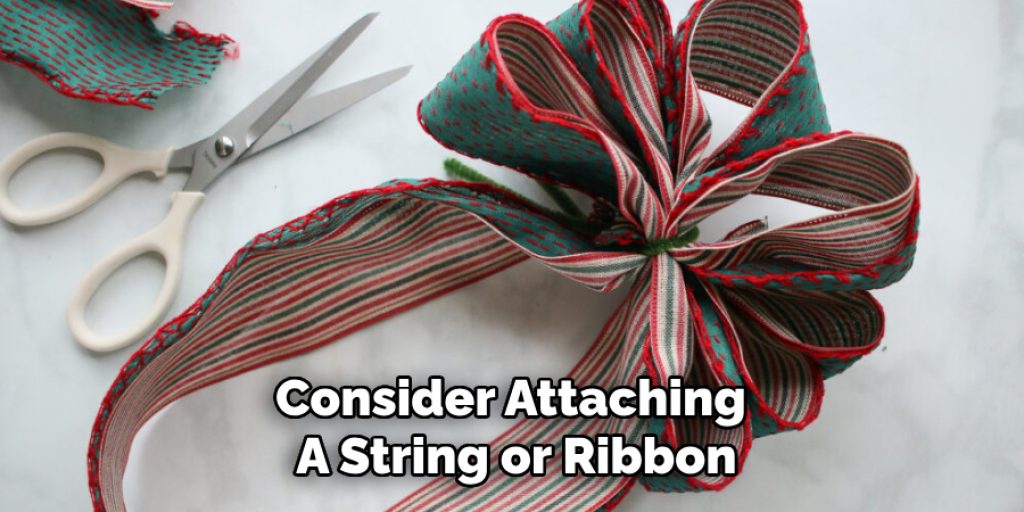 Consider Attaching A String or Ribbon