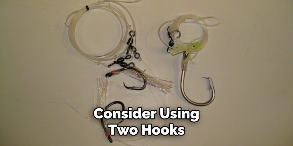 Consider Using
Two Hooks