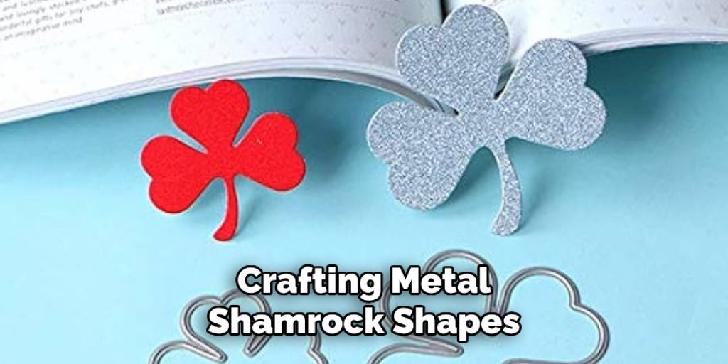 Crafting Metal
Shamrock Shapes