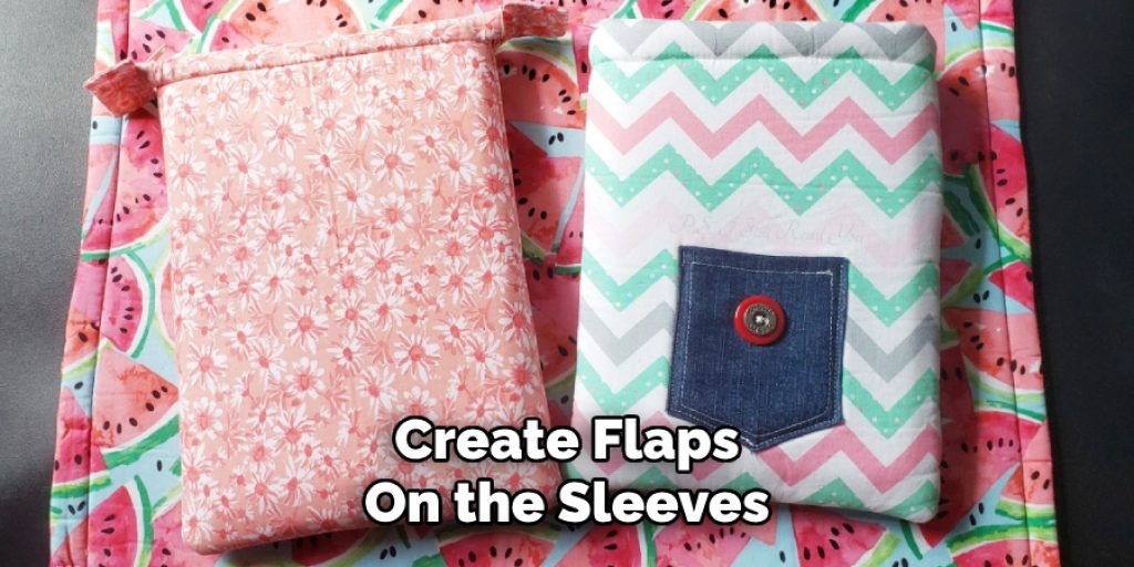 Create Flaps
On the Sleeves