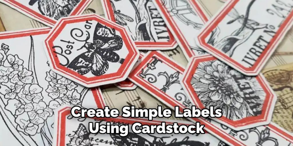 Create Simple Labels
Using Cardstock