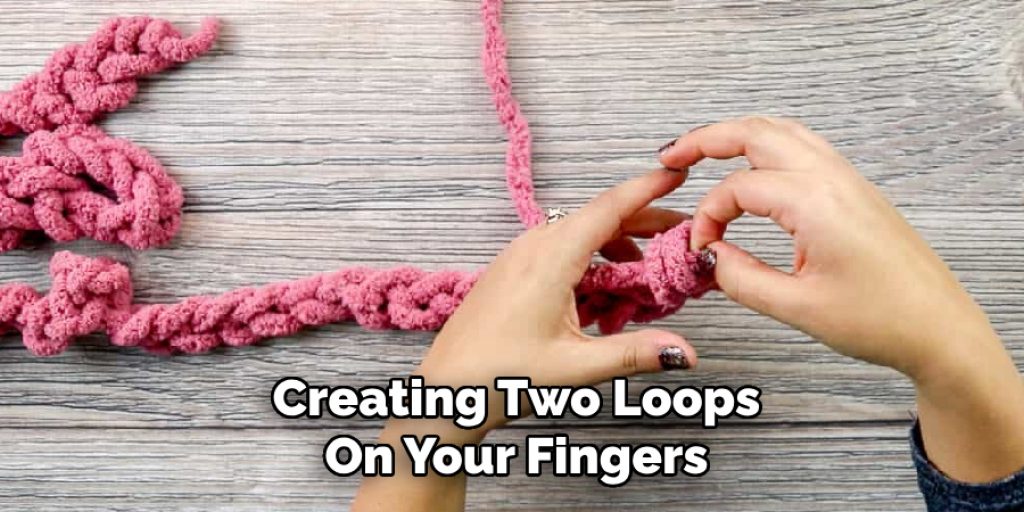 Creating Two Loops
On Your Fingers