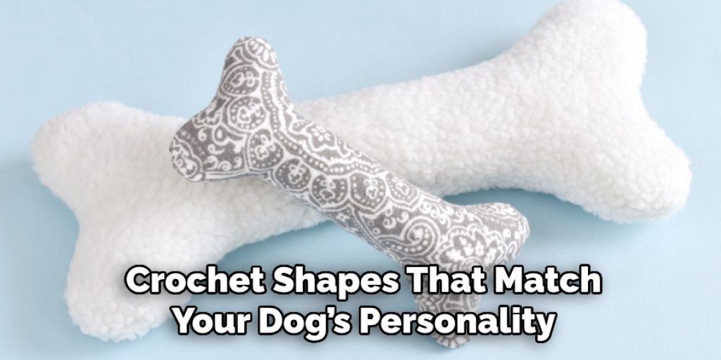 Crochet Shapes That Match
Your Dog’s Personality