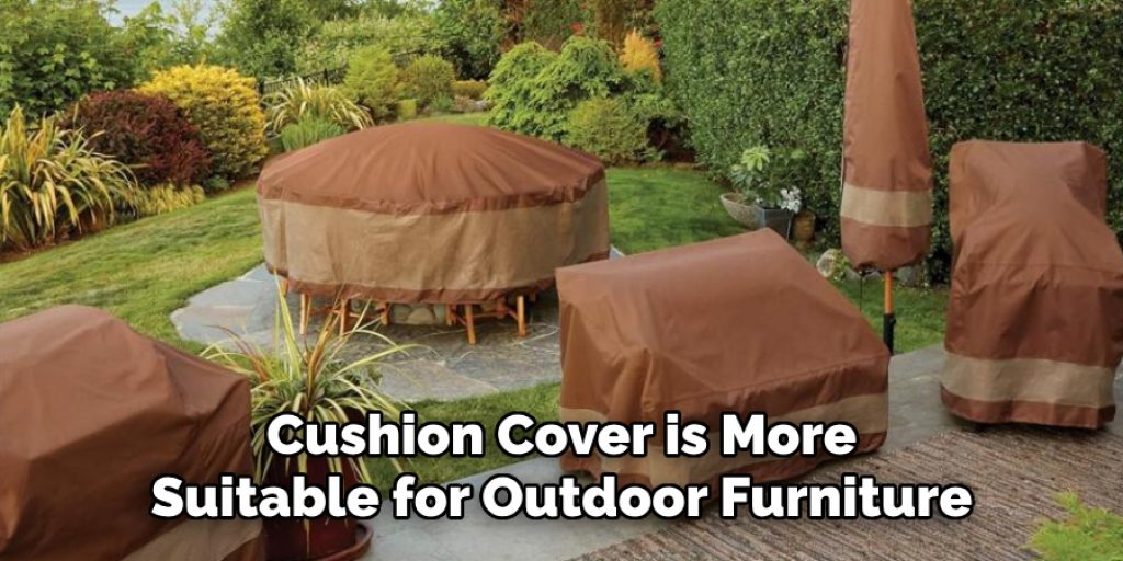 Cushion Cover is More
Suitable for Outdoor Furniture