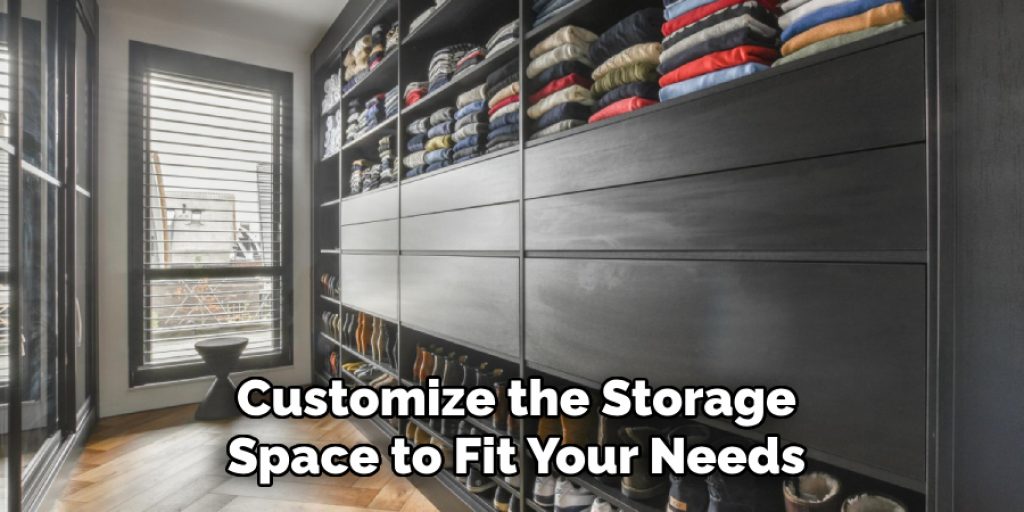 Customize the Storage
Space to Fit Your Needs