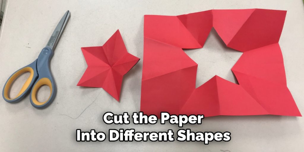 Cut the Paper
Into Different Shapes