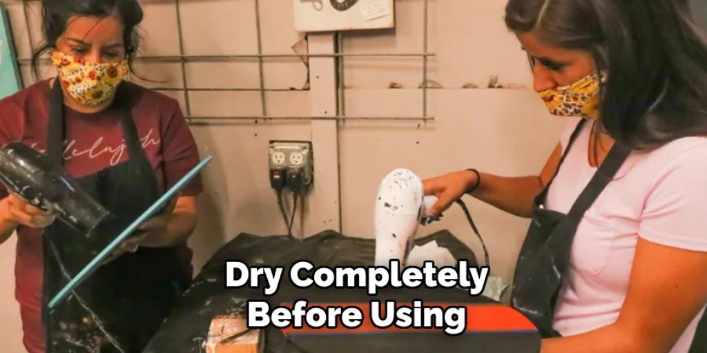 Dry Completely
Before Using