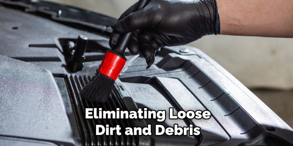 eliminating loose dirt and debris