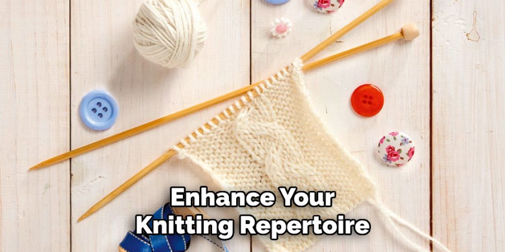 Enhance Your
Knitting Repertoire