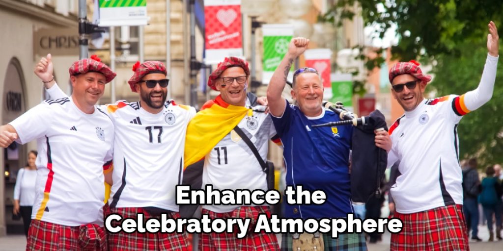 Enhance the 
Celebratory Atmosphere