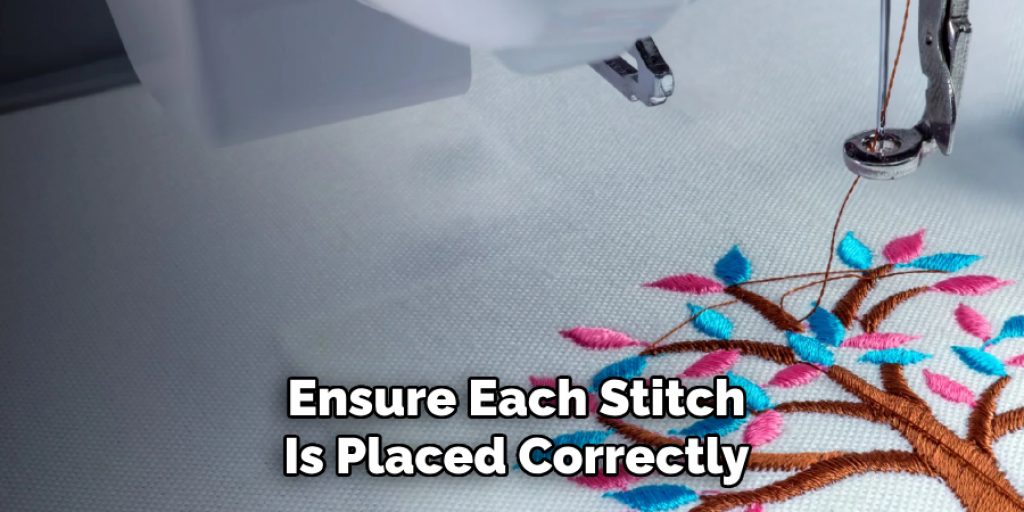 Ensure Each Stitch Is Placed Correctly