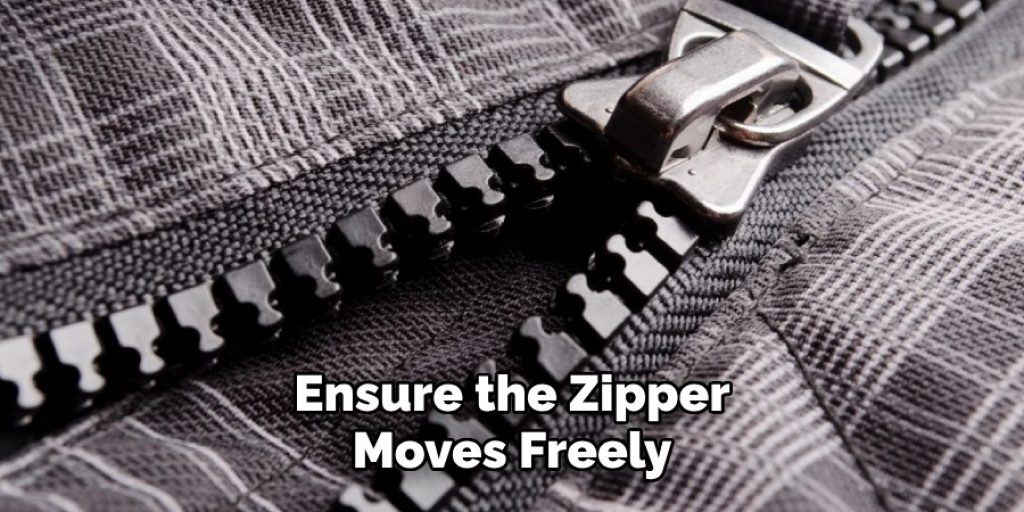 Ensure the Zipper 
Moves Freely