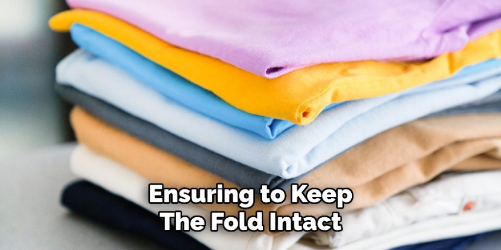 Ensuring to Keep
The Fold Intact