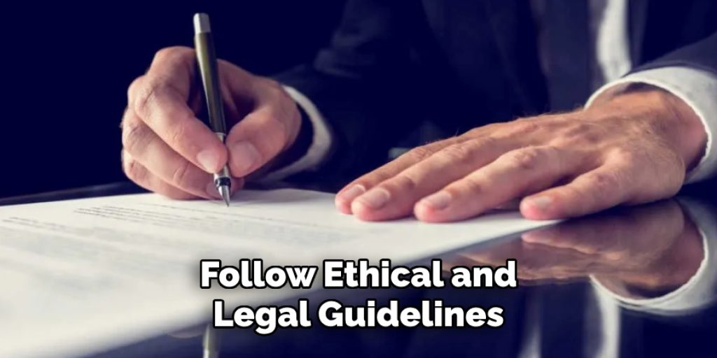 Follow Ethical and
Legal Guidelines