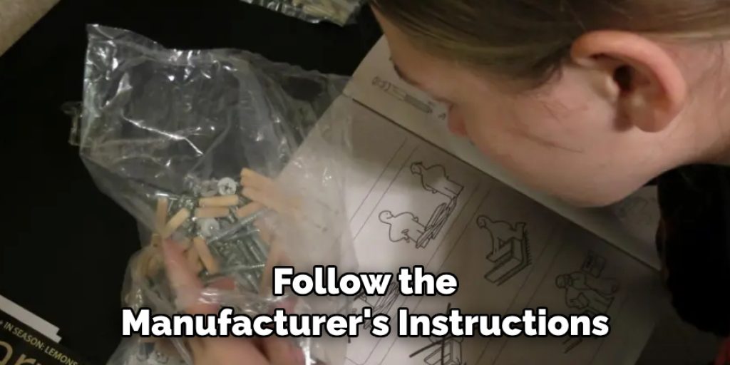 Follow the 
Manufacturer's Instructions