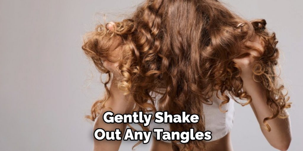 Gently Shake 
Out Any Tangles