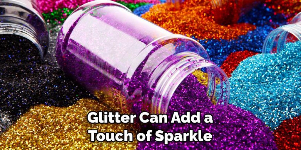 Glitter Can Add a Touch of Sparkle