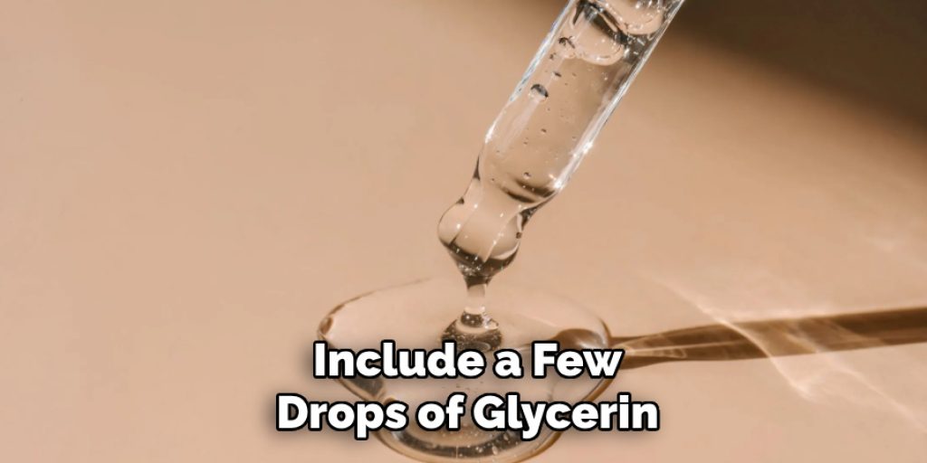 Include a Few
Drops of Glycerin