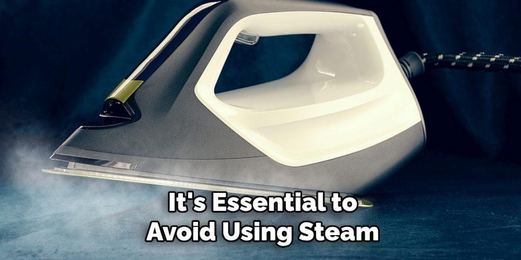 It's Essential to
Avoid Using Steam