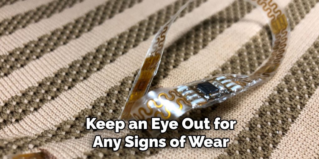 Keep an Eye Out for
Any Signs of Wear