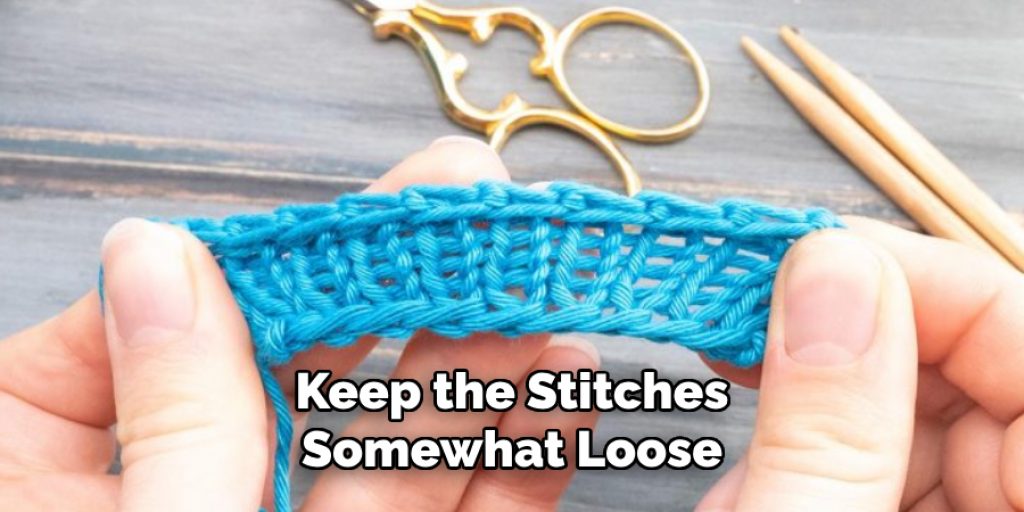 Keep the Stitches
Somewhat Loose